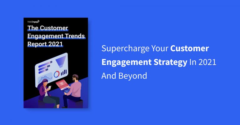 The Customer Engagement Trends Report 2021 | WebEngage
